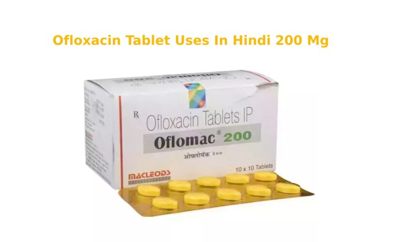 Ofloxacin Tablet Uses In Hindi 200 Mg