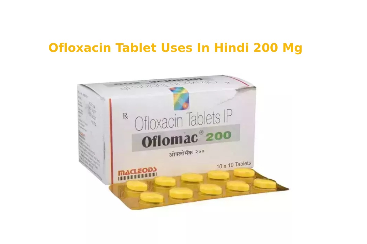 Ofloxacin Tablet Uses In Hindi 200 Mg