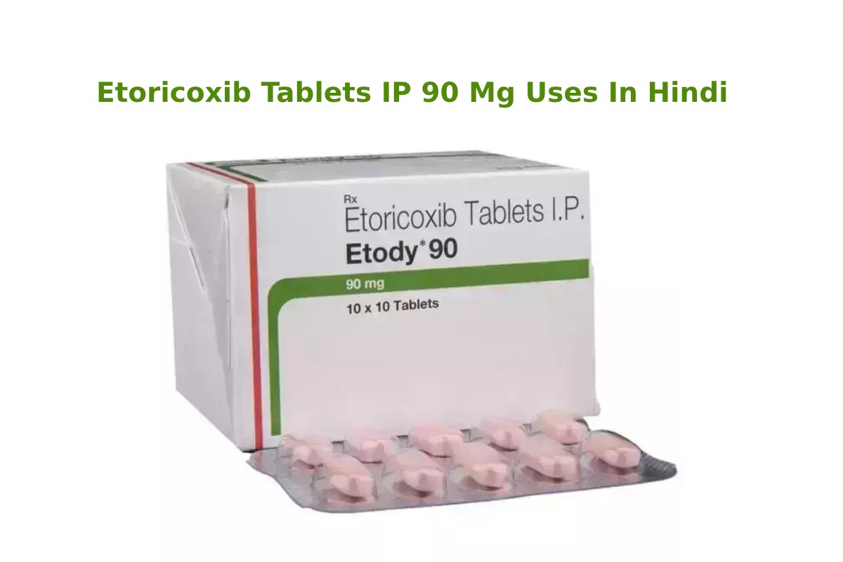 Etoricoxib Tablets IP 90 Mg Uses In Hindi