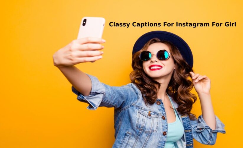 Classy Captions For Instagram For Girl