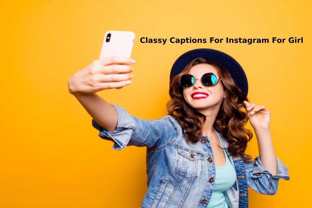 Classy Captions For Instagram For Girl