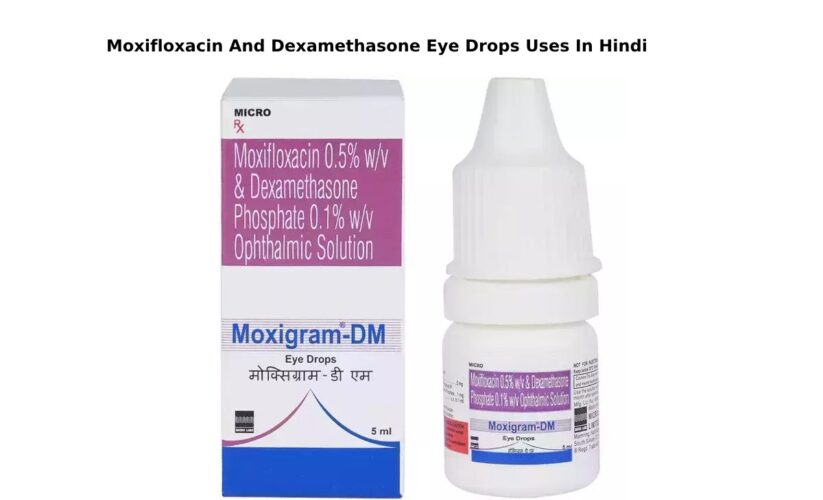 Moxifloxacin And Dexamethasone Eye Drops Uses In Hindi