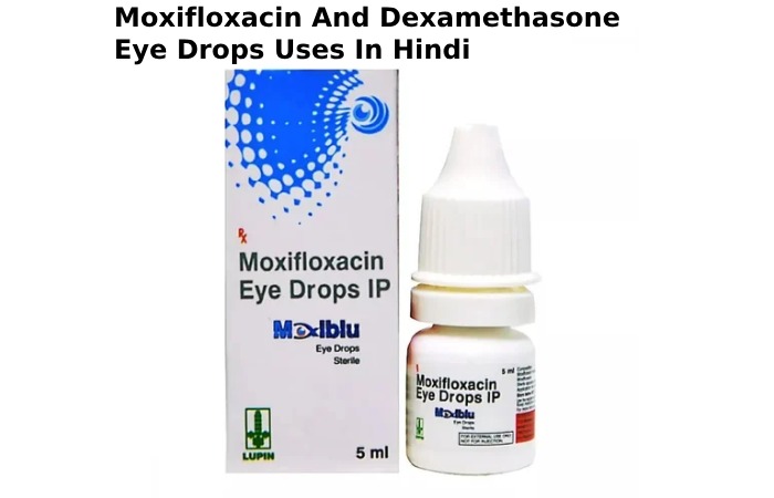 Moxifloxacin And Dexamethasone Eye Drops Uses 